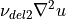 \nu_{del2}\nabla^2 u