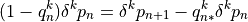 (1-q^k_n)\delta^k p_n  = \delta^k p_{n+1} - q^k_{n*} \delta^k p_n