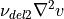 \nu_{del2}\nabla^2 v