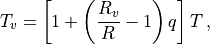 {T_v} = \left[ 1 + \left( \frac{R_v}{R} -1 \right) q \right] T \, ,