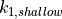 k_{1,shallow}