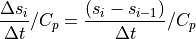 \frac{\Delta s_i}{\Delta t} / C_p =
\frac{\left( s_i - s_{i-1}\right)}{\Delta t} / C_p