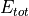 E_{tot}
