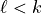 \ell<k