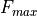 F_{max}
