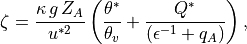 \zeta = \frac{\kappa\,g\,Z_A}{u^{*2}}\left(\frac{\theta^*}{\theta_v} +
                                     \frac{Q^*}{(\epsilon^{-1} +
                                     q_A)}\right),