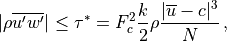 |\rho\overline{ u^\prime  w^\prime}|
    \leq \tau^{*} = F_c^2\frac{k}{2}\rho \frac{|\overline{u}-c|^3}{N}
  \, ,