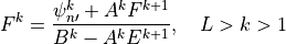 F^k = \frac{\psi^k_{n\prime} + A^k F^{k+1}}{B^k - A^k E^{k+1}}, \quad L>k>1