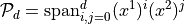 {\mathcal P_d}=  {\mathop{\mathrm{span}}}_{i,j=0}^d (x^1)^i (x^2)^j