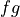 fg