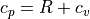 c_p = R + c_v