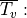 \overline{T_{v}}: