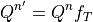 Q^{n'} = Q^{n} f_T