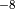 ^{-8}