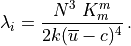 \lambda_i = \frac{N^3 \ K_m^m}{2 k (\overline u -c)^4 } \, .