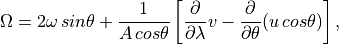 \Omega =2\omega \, sin\theta +\frac{1}{A\, cos\theta }\left[
\frac{\partial }{\partial \lambda }v-\frac{\partial }{\partial \theta
}(u\, cos\theta )\right] ,