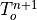 T_o^{n+1}