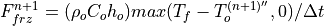 F_{frz}^{n+1} = (\rho_o C_o h_o) max(T_f - T_o^{(n+1)''},0)/ \Delta t