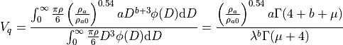 V_q = \frac{\int_0^\infty \frac{\pi \rho}{6} \left(\frac{\rho_a}{\rho_{a0}}\right)^{0.54} aD^{b+3} \phi (D) \mathrm{d}D}{\int_0^\infty \frac{\pi \rho}{6} D^3 \phi (D) \mathrm{d}D} = \frac{\left(\frac{\rho_a}{\rho_{a0}}\right)^{0.54} a\Gamma ( 4 + b + \mu)}{\lambda^b \Gamma (\mu + 4)}