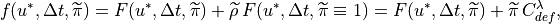 f(u^{*},\Delta t,\widetilde{\pi })=F(u^{*},\Delta t,\widetilde{\pi
})+\widetilde{\rho }\, F(u^{*},\Delta t,\widetilde{\pi }\equiv
1)=F(u^{*},\Delta t,\widetilde{\pi })+\widetilde{\pi }\,
C_{def}^{\lambda } ,