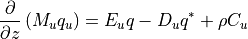 \frac{\partial}{\partial z}  \left ( M_u q_u \right ) = E_u q - D_u q^* + \rho C_u