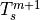 T_s^{m+1}