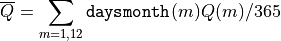 \overline{Q} = \sum_{m=1,12} \texttt{daysmonth}(m) Q(m)/365