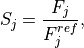 S_j = \frac{F_{j}}{F_{j}^{ref}},