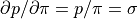 \partial p / \partial\pi = p/\pi = \sigma