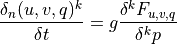 \frac{\delta_n (u,v,q)^k}{\delta t} = g \frac{\delta^k F_{u,v,q}}{\delta^k p}