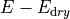 E-E_{\text dry}