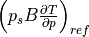 \left(p_s B {\partial T \over \partial p}\right)_{ref}