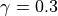 \gamma = 0.3