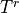 T^r