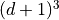 (d+1)^3