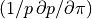 (1/p\, \partial p/\partial\pi)