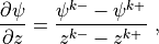 \frac{\partial \psi}{\partial z} = \frac{\psi^{k-} - \psi^{k+}}{z^{k-}
- z^{k+}}
~,