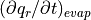 (\partial q_r / \partial t)_{evap}