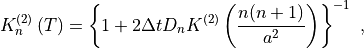 K^{(2)}_n
\left( T \right) = \left\{ 1 + 2\Delta t D_n K^{(2)} \left(
\frac{n(n + 1)}{a^2} \right) \right\}^{-1} \ ,