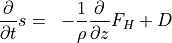 \begin{aligned}
\frac{\partial}{\partial t} s
     &=& - \frac{1}{\rho} \frac{\partial}{\partial z} F_H + D
\end{aligned}