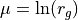 \mu = \ln(r_g)