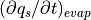 (\partial q_s / \partial t)_{evap}