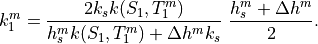 k_1^m={2 k_s k(S_1,T_1^m) \over h_s^m k(S_1,T_1^m) + \Delta h^m k_s} ~
   {h_s^m+\Delta h^m \over 2}.