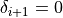 \delta_{i+1} = 0