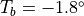 T_b=-1.8^\circ