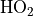 \mathrm{HO_{2}}