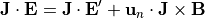 \begin{aligned}
\mathbf{J}\cdot\mathbf{E} = \mathbf{J}\cdot\mathbf{E}' +
\mathbf{u}_n \cdot \mathbf{J}\times\mathbf{B}\end{aligned}