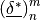 \left(\underline{\delta^*}\right)^m_n