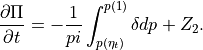\frac{\partial\Pi}{\partial t}  = -
\frac{1}{pi}\int_{p(\eta_t)}^{p(1)} \delta dp + Z_2 .