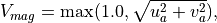 V_{mag} = \max(1.0,\sqrt{u_a^2 + v_a^2}),